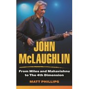 John McLaughlin From Miles and Mahavishnu to The 4th Dimension, Hardcover