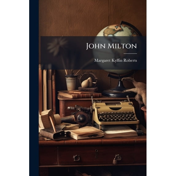 John Milton : An Appreciative Monograph (Paperback)