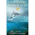 thumbnail image 1 of John Morano Eco-Adventure Out There, Somewhere, Book 3, (Paperback), 1 of 1
