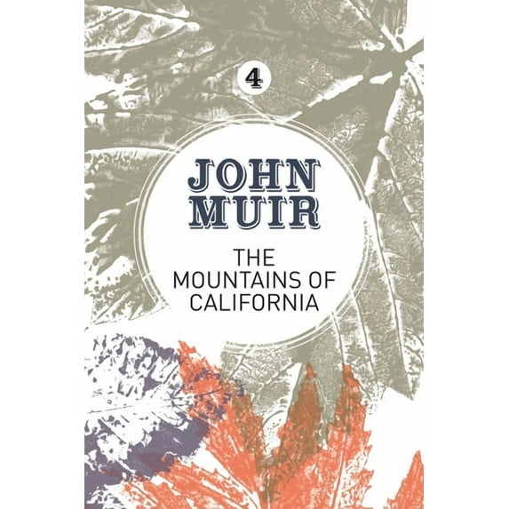John Muir: The Eight Wilderness-Discover The Mountains of California: An enthusiastic nature diary from the founder of national parks, Book 4, (Paperback)