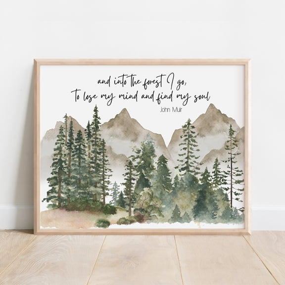 John Muir Quote And Into The Forest I Go To Lose My Mind And Find My Soul Wilderness Poster Nature Inspired Decor Watercolor Mountain , Poster Print Only