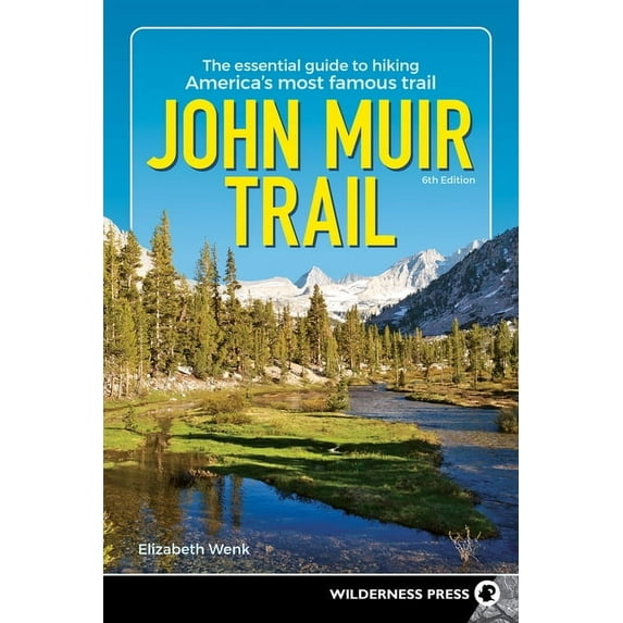 John Muir Trail: The Essential Guide to Hiking America's Most Famous Trail, (Paperback)