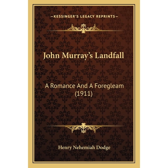 John Murray's Landfall : A Romance And A Foregleam (1911) (Paperback)