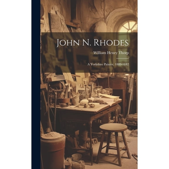 John N. Rhodes : A Yorkshire Painter, 1809-1842 (Hardcover)