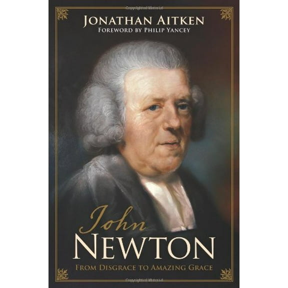 Pre-Owned John Newton: From Disgrace to Amazing Grace (Paperback) 1433541815 9781433541810