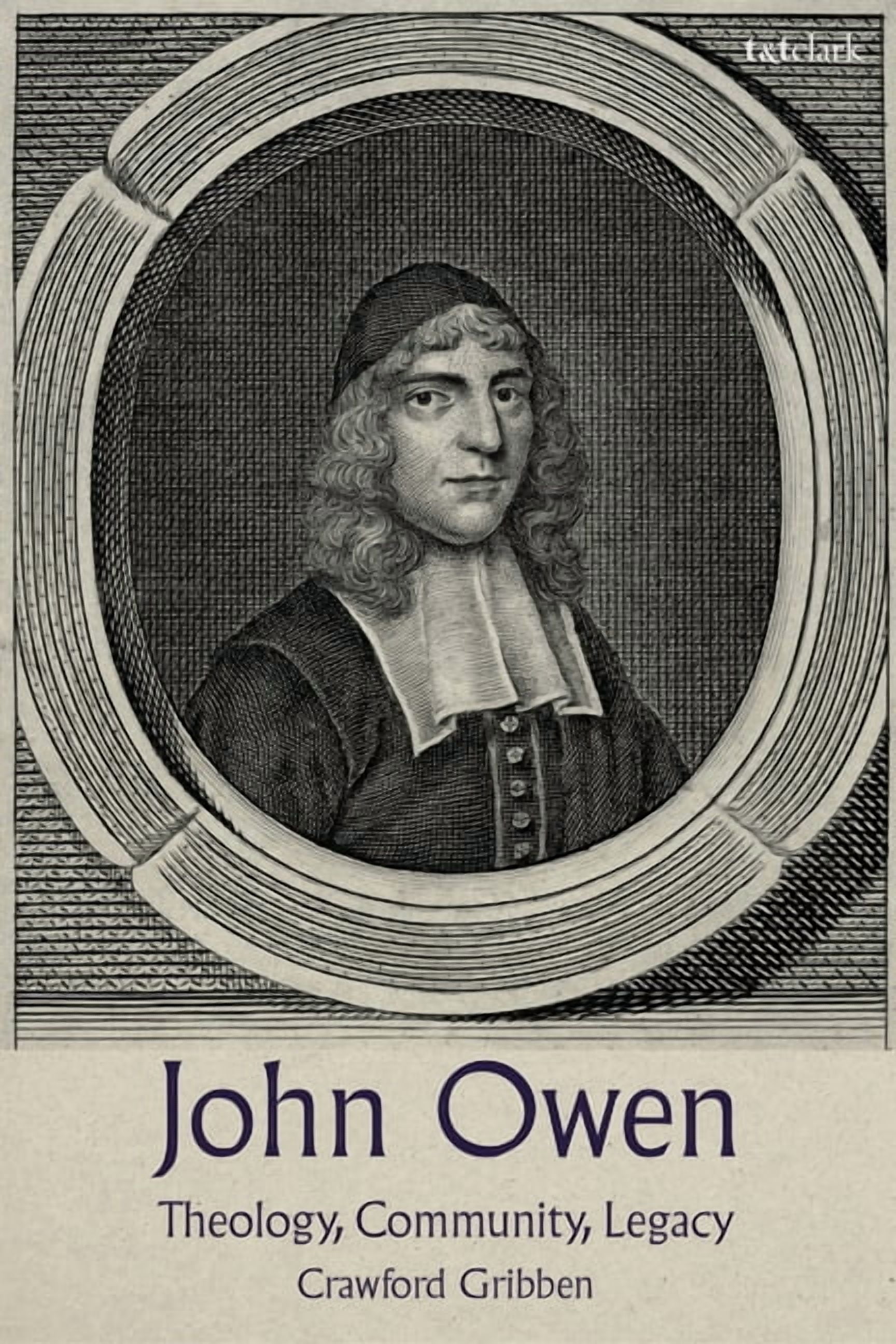 John Owen: Theology, Community, Legacy, (Hardcover)