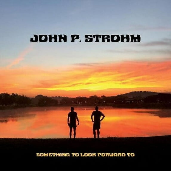 John P. Strohm - Something To Look Forward To - Music & Performance - CD