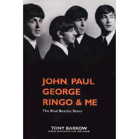 Pre-Owned John, Paul, George, Ringo & Me: The Real Beatles Story (Paperback) by Tony Barrow