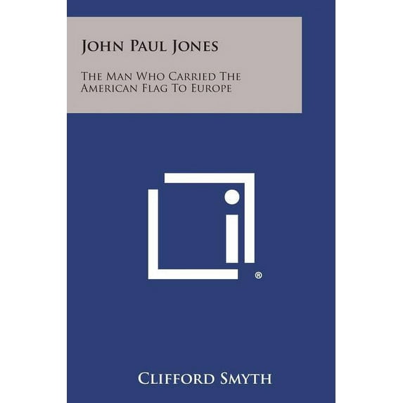 John Paul Jones : The Man Who Carried the American Flag to Europe (Paperback)
