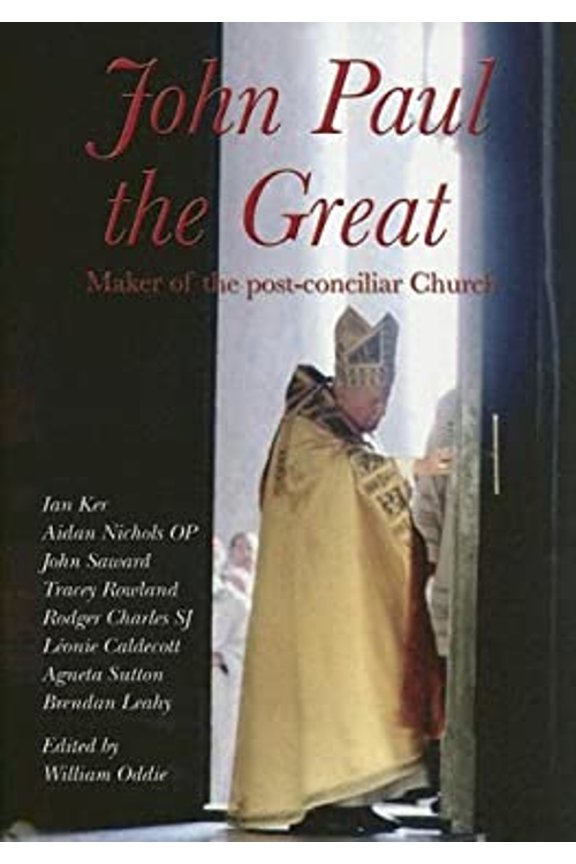 Pre-Owned John Paul the Great: Maker of the Post-Conciliar Church (Hardcover) 1586171127 9781586171124