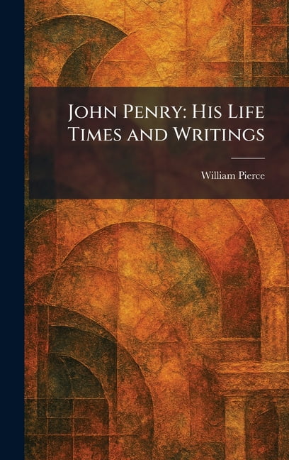 John Penry: His Life Times and Writings, (Hardcover)