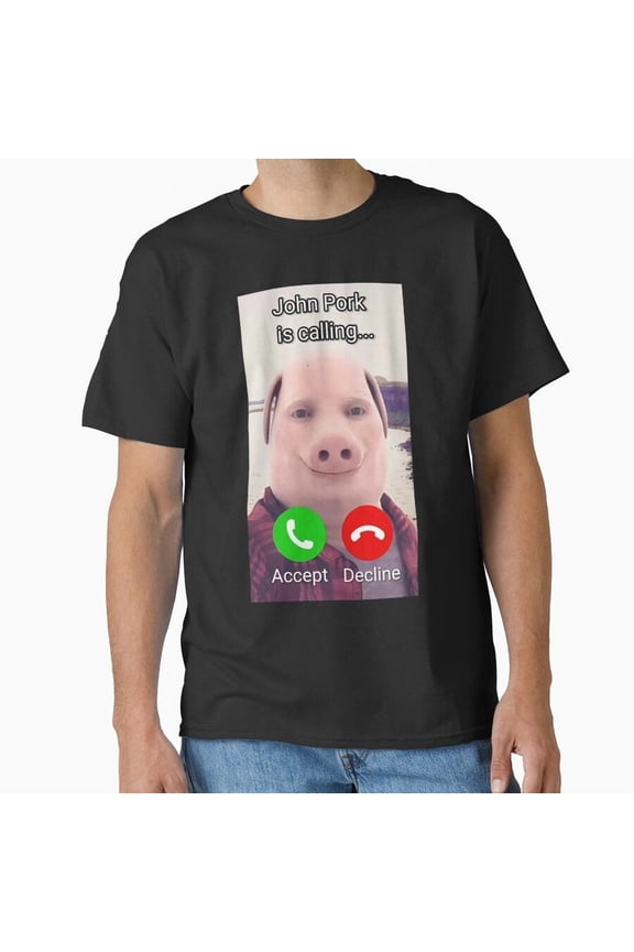 John Pork Is Calling Funny Viral Internet Meme Graphic H23737 T-Shirt, for Men and Women, Up to Size 5XL New V16929