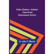John Quincy Adams; American Statesmen Series, Paperback