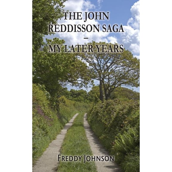 John Reddisson Saga - My Later Years