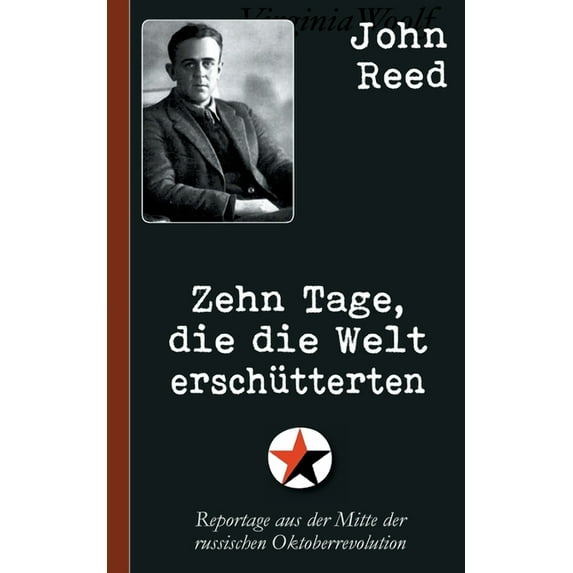 John Reed: Zehn Tage, die die Welt erschÃ¼tterten: Reportage aus der Mitte der russischen Oktoberrevolution, (Paperback)