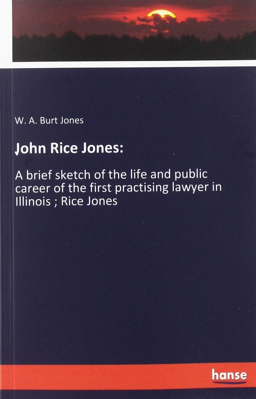 John Rice Jones:: A brief sketch of the life and public career of W. A ...