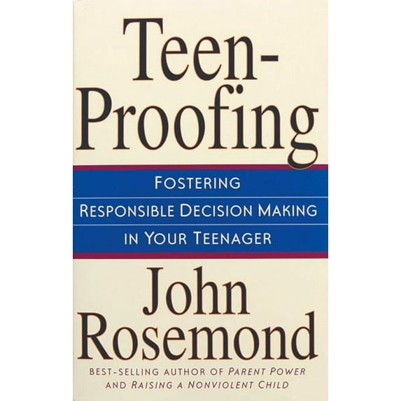 John Rosemond: Teen-Proofing : Fostering Responsible Decision Making in Your Teenager (Series #10) (Paperback)