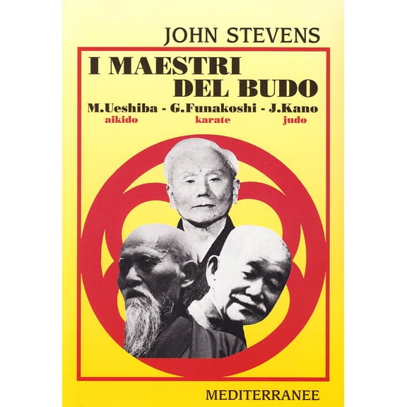 John Stevens I maestri del budo. M. Ueshiba, G. Funakoshi, J. Kano (Paperback)
