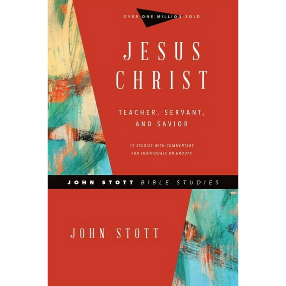 John Stott Bible Studies Jesus Christ: Teacher, Servant, and Savior, (Paperback)