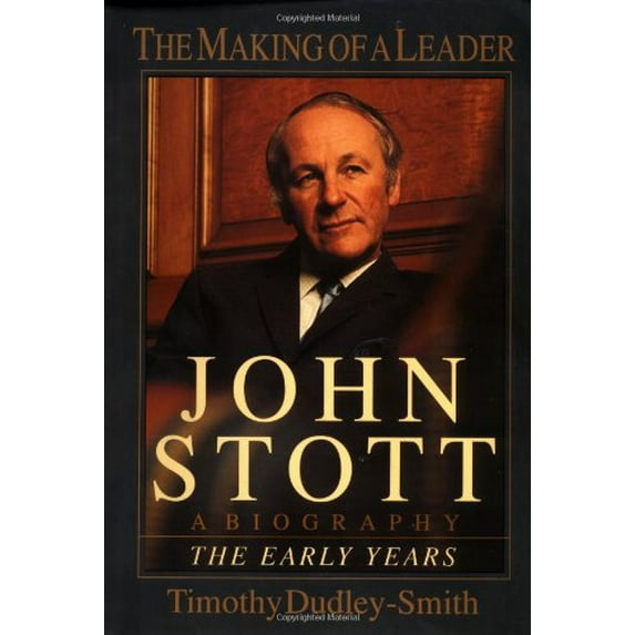 Pre-Owned John Stott: The Making of a Leader: A Biography of the Early Years (Hardcover) 0830822070 9780830822072