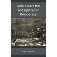 thumbnail image 1 of John Stuart Mill and Epistemic Democracy, (Hardcover), 1 of 1