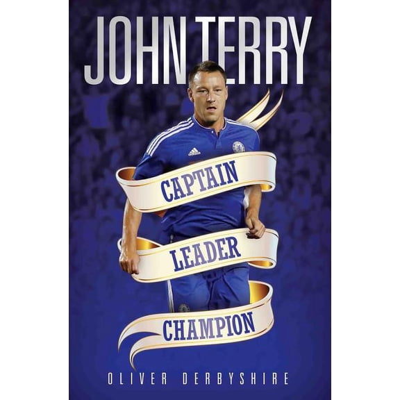 John Terry : Captain, Leader, Legend (Paperback)