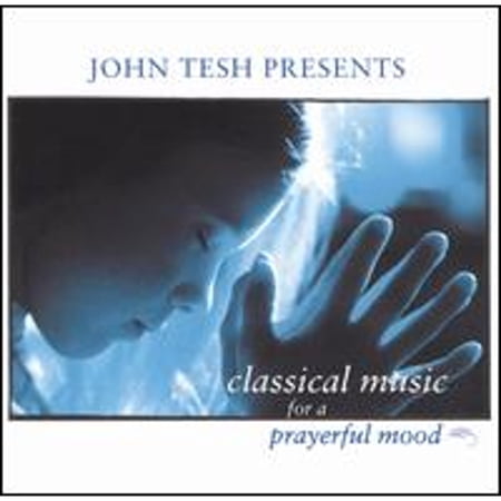 John Tesh Presents: Classical Music for a Prayerful Mood Audio CD