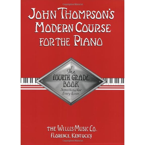John Thompsons Modern Course for the Piano - Fourth Grade: Perfect for Beginners Who Started with Teaching Little Fingers!