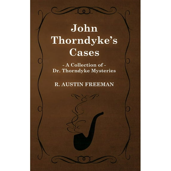 John Thorndyke's Cases (a Collection of Dr. Thorndyke Mysteries), (Paperback)