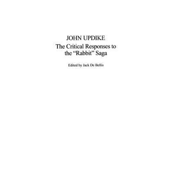 Pre-Owned John Updike: The Critical Responses to the Rabbit Saga (Paperback) 0313309833 9780313309830