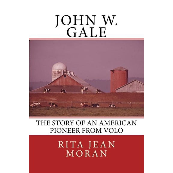 John W. Gale: The Story of an American Pioneer from Volo (Paperback)