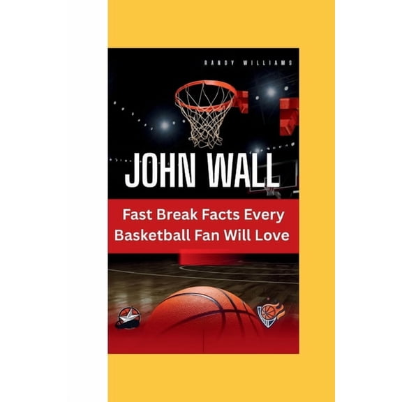 John Wall: Fast Break Facts Every Basketball Fan Will Love, (Paperback)