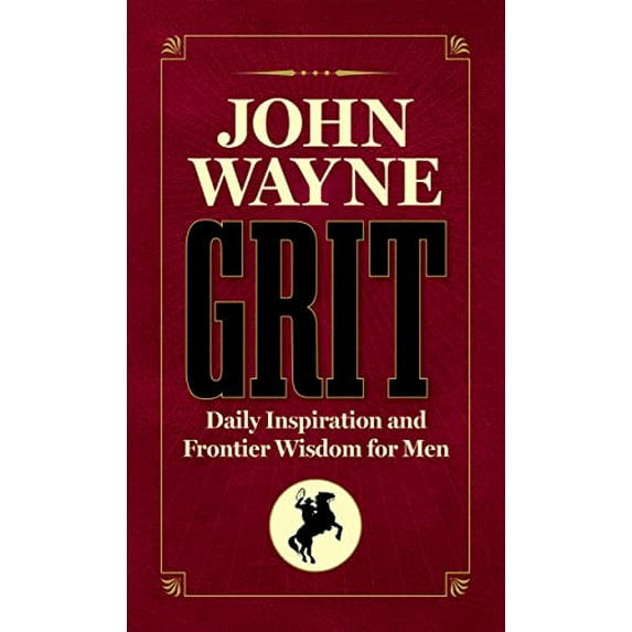 Pre-Owned John Wayne Grit: Daily Inspiration and Frontier Wisdom for Men (Hardcover) 1948174979 9781948174978