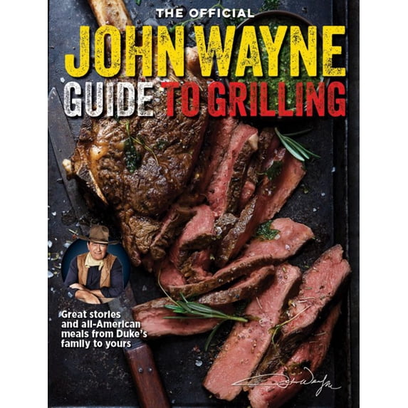 John Wayne - Guide to Grilling