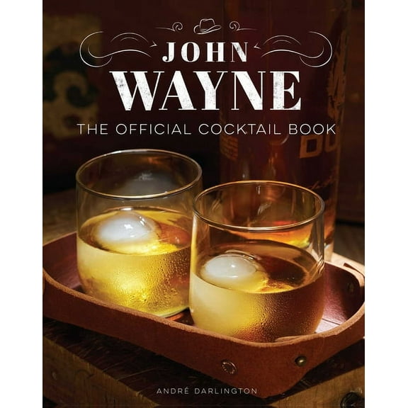 John Wayne: The Official Cocktail Book, (Hardcover)