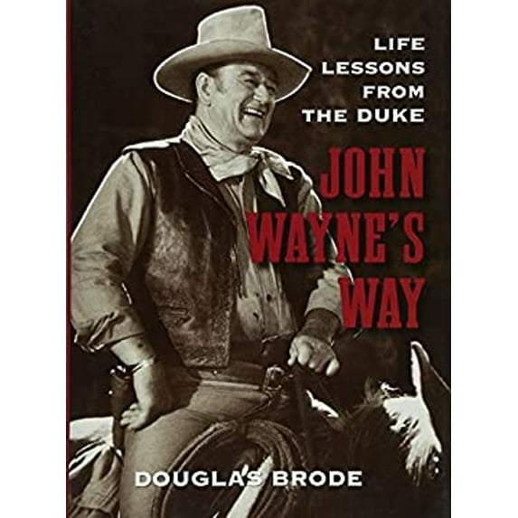 Pre-Owned John Wayne's Way: Life Lessons from the Duke (Hardcover) 0762796294 9780762796298