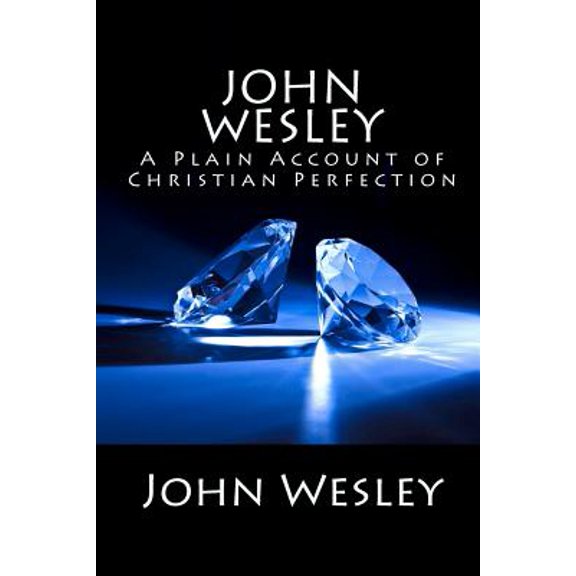 Pre-Owned John Wesley: A Plain Account of Christian Perfection (Paperback) 1453687416 9781453687413