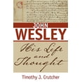 thumbnail image 1 of John Wesley: His Life and Thought, (Paperback), 1 of 1