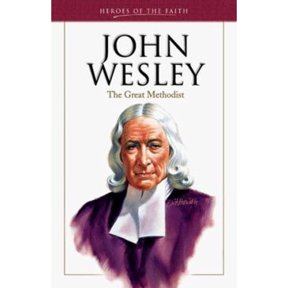 Pre-Owned John Wesley: Founder of the Methodist Church (Heroes of the Faith) (Paperback) 1557489785 9781557489784