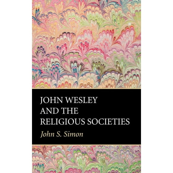 John Wesley and the Religious Societies (Hardcover)