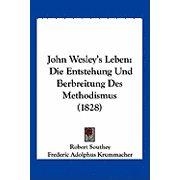 John Wesley's Leben : Die Entstehung Und Berbreitung Des Methodismus (1828) (Paperback)