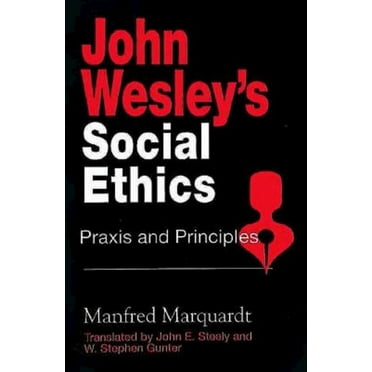John Wesley&apos;s Social Ethics: Praxis and Principles, (Paperback)