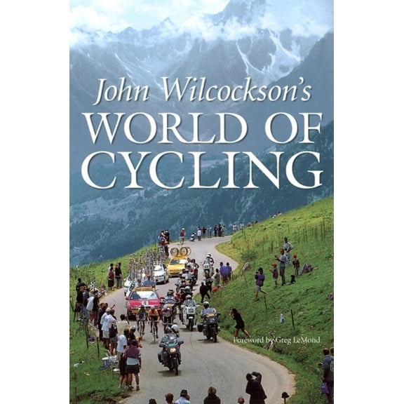 Pre-Owned John Wilcockson's World of Cycling (Paperback) 1884737773 9781884737770