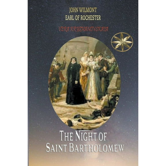 John Wilmot, Earl of Rochester The Night of Saint Bartholomew, (Paperback)