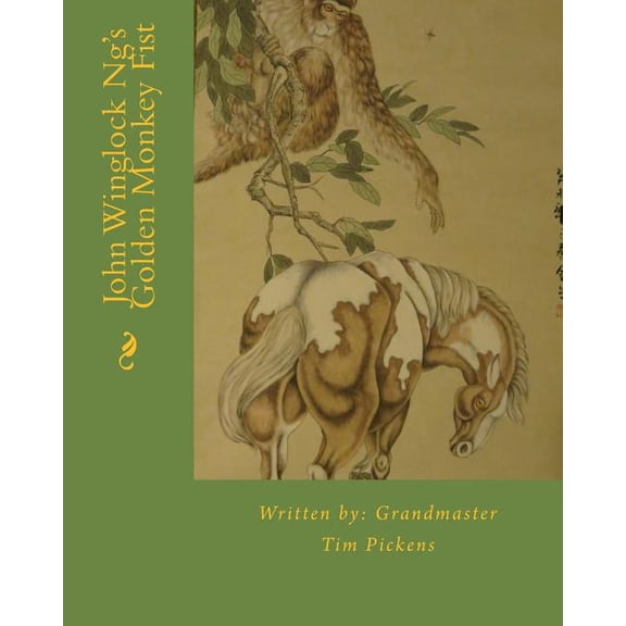 John Winglock Ng's Golden Monkey Fist (Paperback) by Tim Denton Pickens