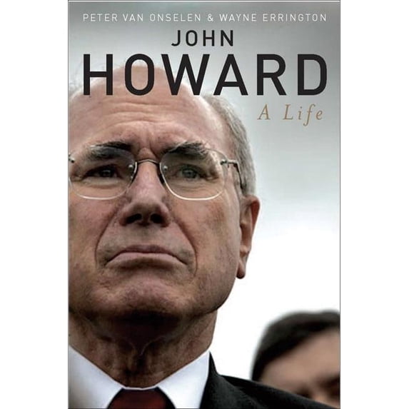 John Winston Howard : The Biography (Hardcover)