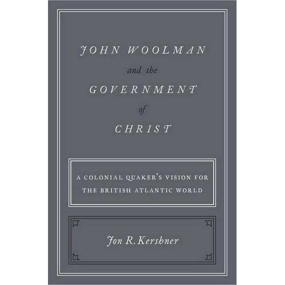 John Woolman and the Government of Christ, (Hardcover)