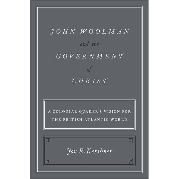 John Woolman and the Government of Christ, (Hardcover)