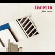 John Zorn - Incerto - Music & Performance - CD