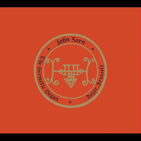 John Zorn - The Hermetic Organ Vol. 9 - Bozar, Brussels - Music & Performance - CD